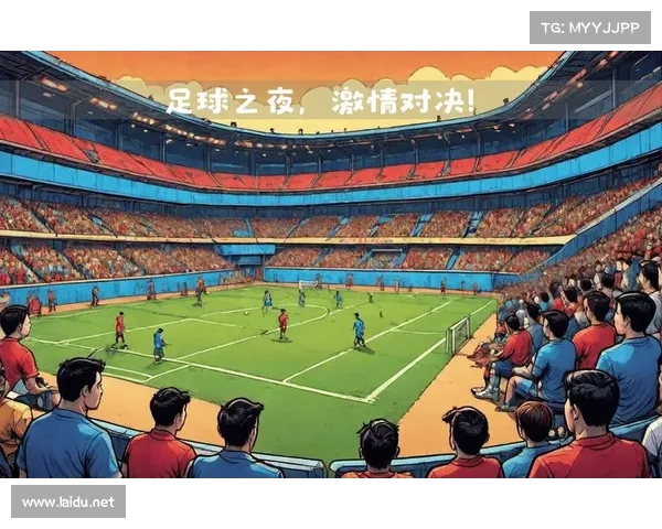 足球明天赛事预测,明日足球赛事全面前瞻焦点对决预测与分析看点指南